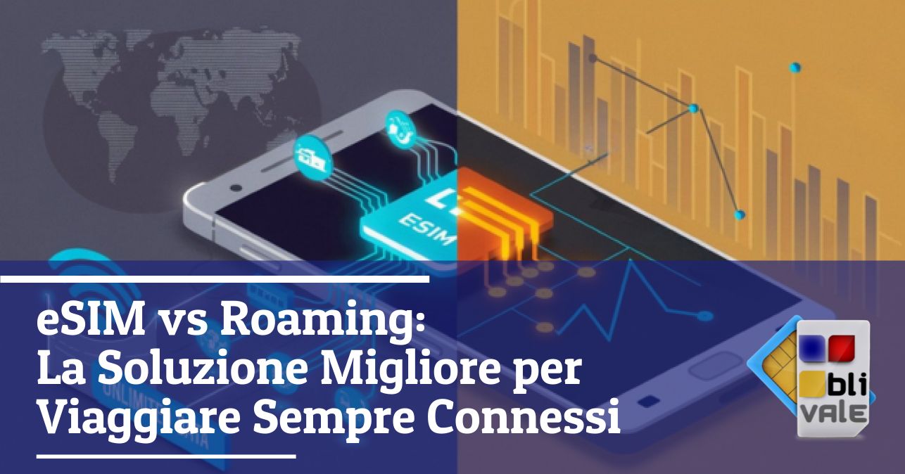 blivale_image_it_eSIM vs Roaming_643x337 Blog